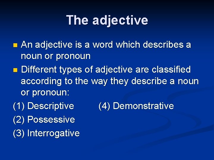 The adjective An adjective is a word which describes a noun or pronoun n