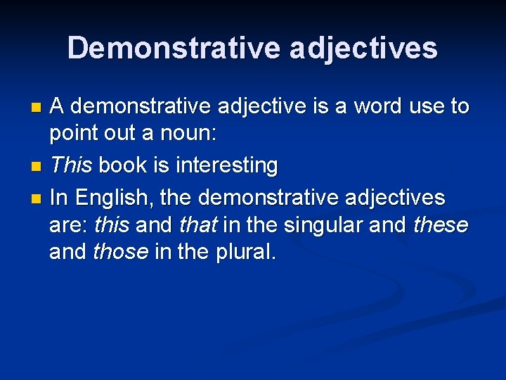 Demonstrative adjectives A demonstrative adjective is a word use to point out a noun: