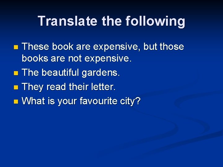 Translate the following These book are expensive, but those books are not expensive. n