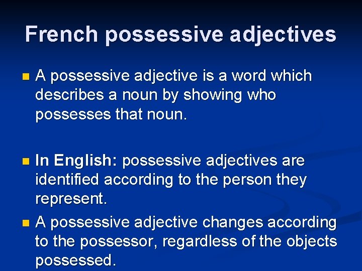 French possessive adjectives n A possessive adjective is a word which describes a noun