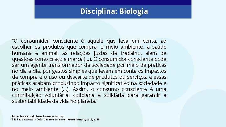 Disciplina: Biologia “O consumidor consciente é aquele que leva em conta, ao escolher os