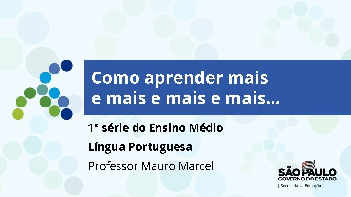 Como aprender mais e mais. . . 1ª série do Ensino Médio Língua Portuguesa