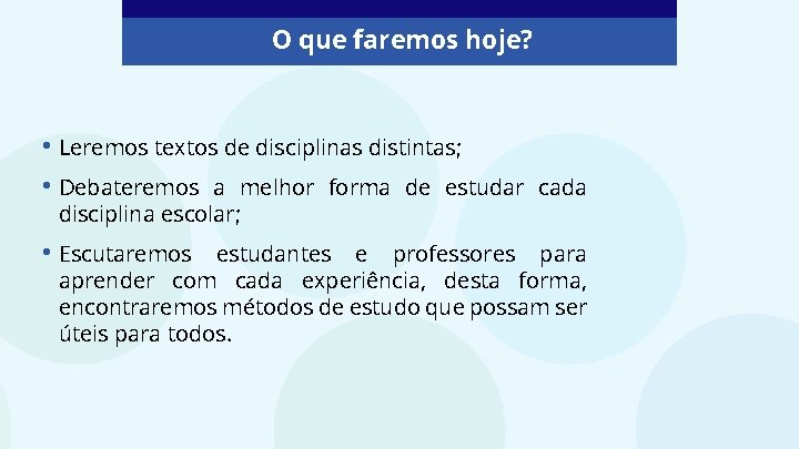 O que faremos hoje? • Leremos textos de disciplinas distintas; • Debateremos a melhor