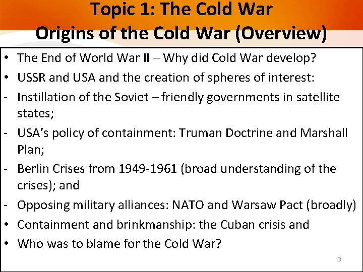 Topic 1: The Cold War Origins of the Cold War (Overview) • The End Topic 1: The Cold War Origins of the Cold War (Overview) • The End