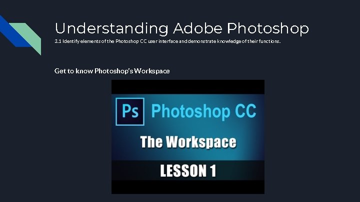 Understanding Adobe Photoshop 3. 1 Identify elements of the Photoshop CC user interface and Understanding Adobe Photoshop 3. 1 Identify elements of the Photoshop CC user interface and