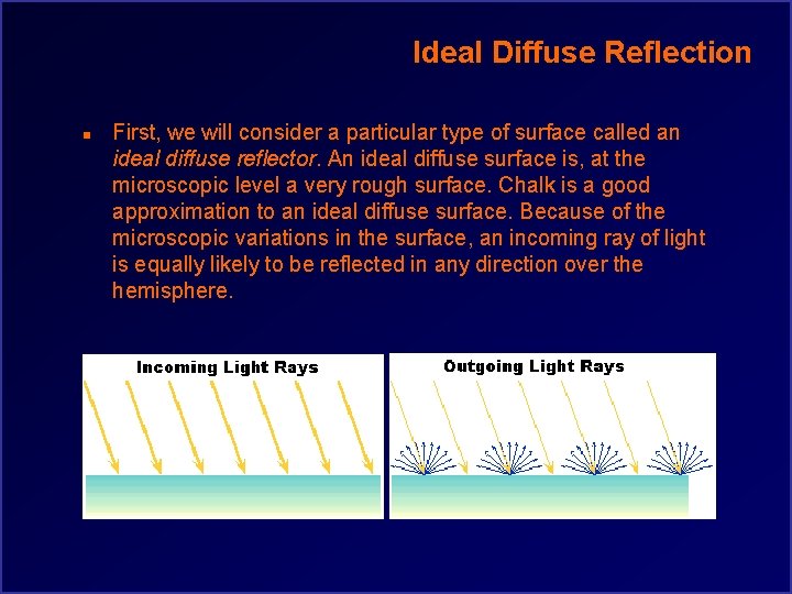 Ideal Diffuse Reflection n First, we will consider a particular type of surface called