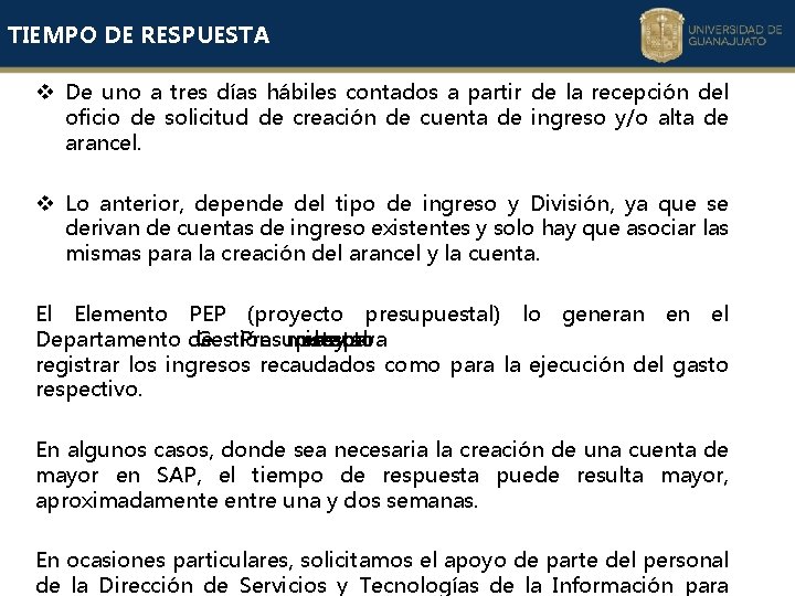 TIEMPO DE RESPUESTA v De uno a tres días hábiles contados a partir de TIEMPO DE RESPUESTA v De uno a tres días hábiles contados a partir de