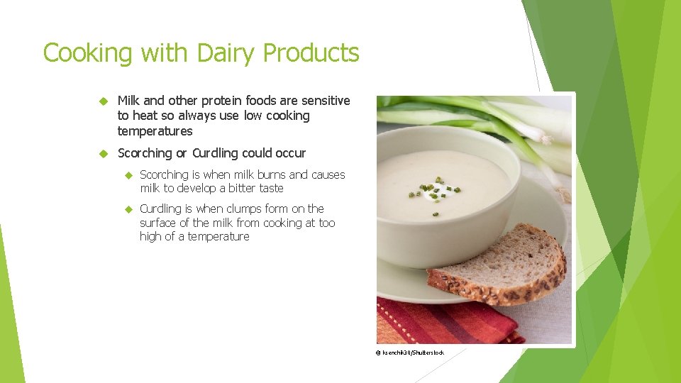 Cooking with Dairy Products Milk and other protein foods are sensitive to heat so