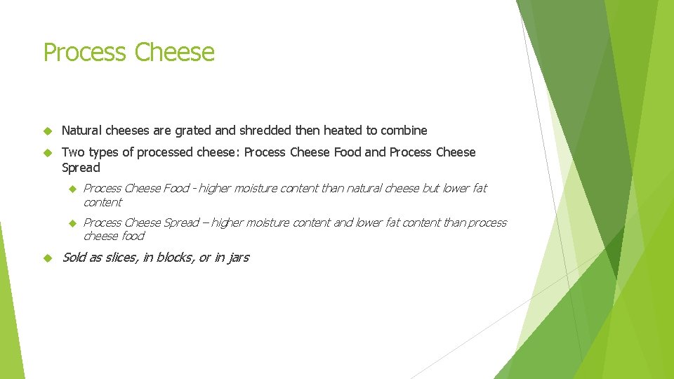 Process Cheese Natural cheeses are grated and shredded then heated to combine Two types