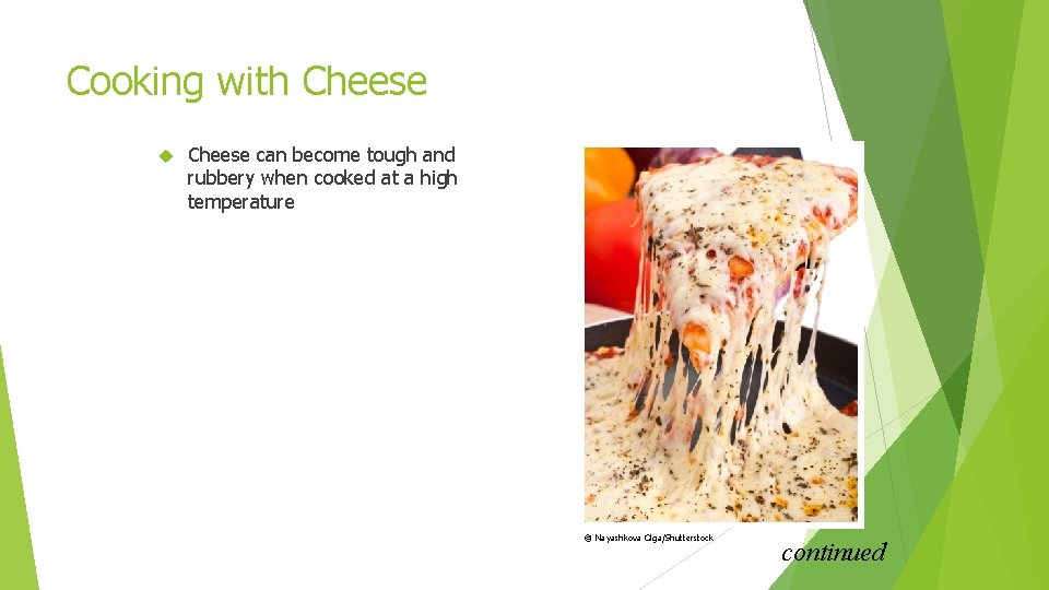 Cooking with Cheese can become tough and rubbery when cooked at a high temperature