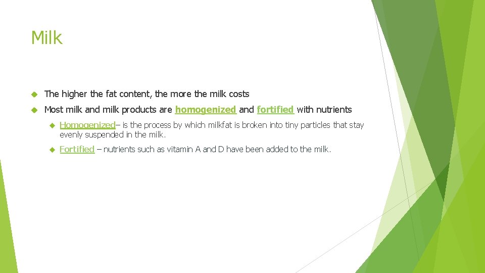 Milk The higher the fat content, the more the milk costs Most milk and