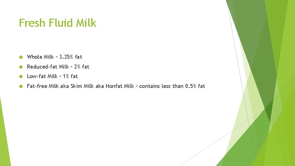 Fresh Fluid Milk Whole Milk – 3. 25% fat Reduced-fat Milk – 2% fat