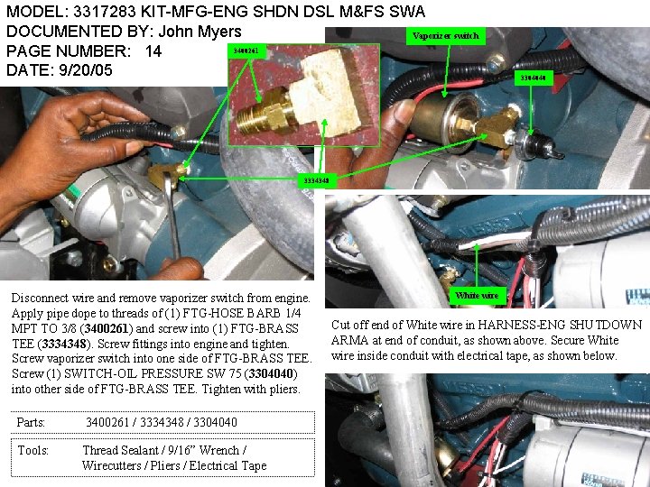 MODEL: 3317283 KIT-MFG-ENG SHDN DSL M&FS SWA DOCUMENTED BY: John Myers Vaporizer switch 3400261