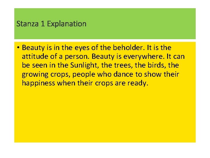 Stanza 1 Explanation • Beauty is in the eyes of the beholder. It is