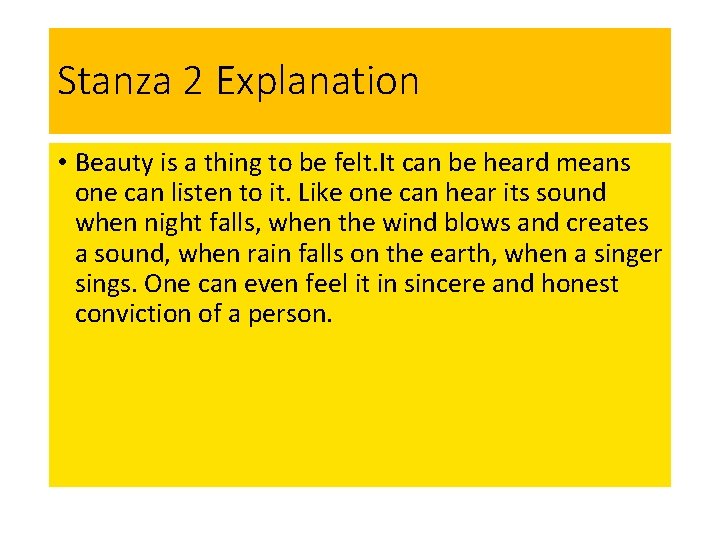 Stanza 2 Explanation • Beauty is a thing to be felt. It can be