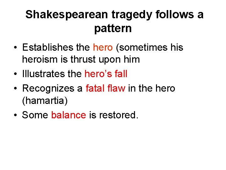 Shakespearean tragedy follows a pattern • Establishes the hero (sometimes his heroism is thrust