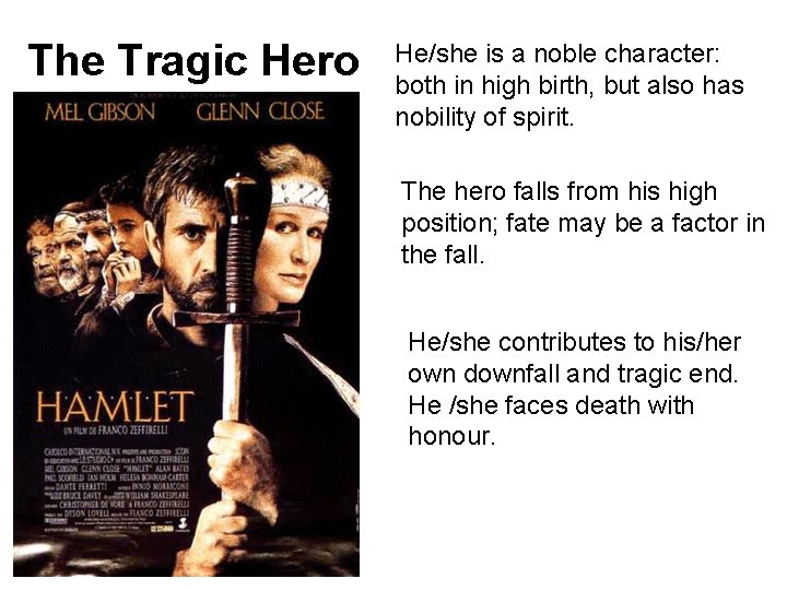 The Tragic Hero He/she is a noble character: both in high birth, but also
