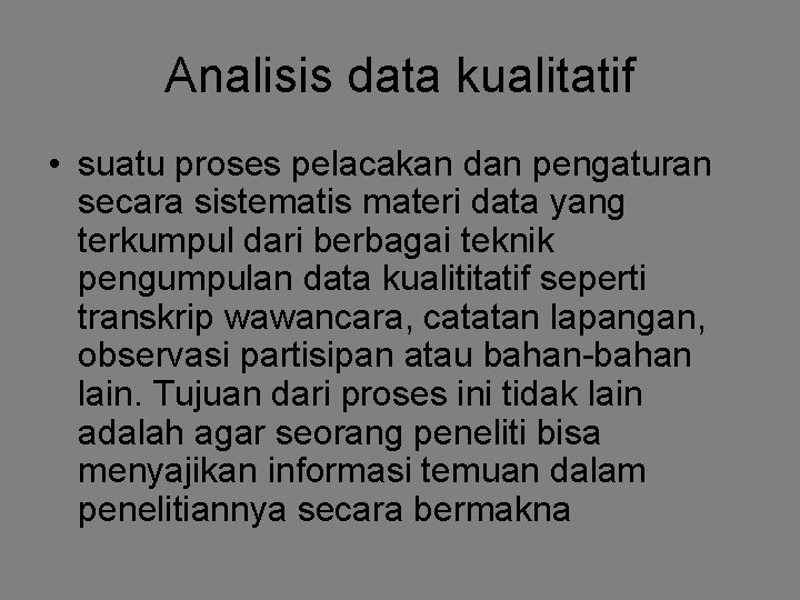 Analisis data kualitatif • suatu proses pelacakan dan pengaturan secara sistematis materi data yang Analisis data kualitatif • suatu proses pelacakan dan pengaturan secara sistematis materi data yang