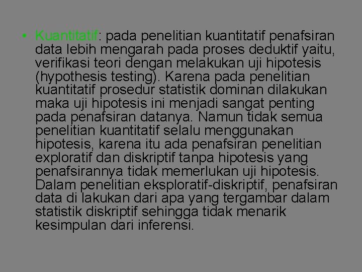 • Kuantitatif: pada penelitian kuantitatif penafsiran data lebih mengarah pada proses deduktif yaitu, • Kuantitatif: pada penelitian kuantitatif penafsiran data lebih mengarah pada proses deduktif yaitu,