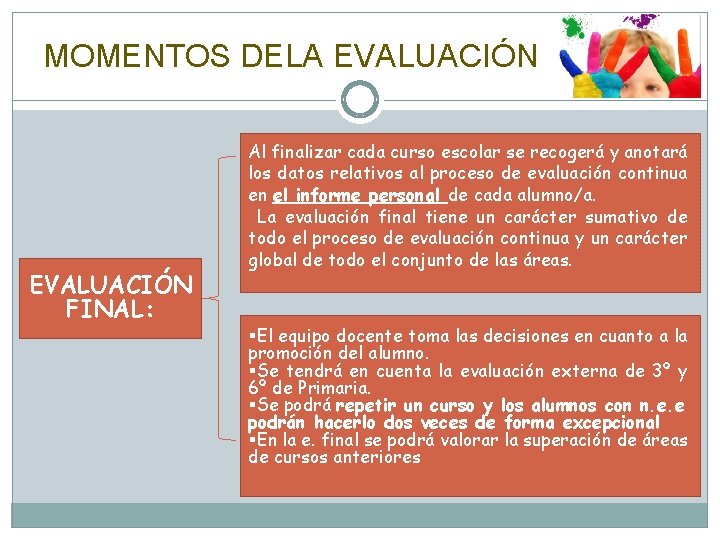 MOMENTOS DELA EVALUACIÓN FINAL: Al finalizar cada curso escolar se recogerá y anotará los