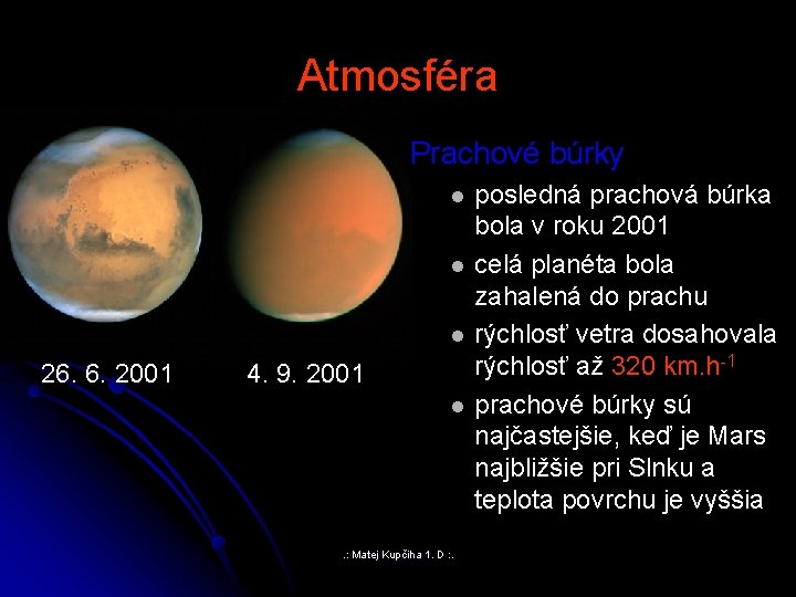 Atmosféra Prachové búrky l l l 26. 6. 2001 4. 9. 2001 l .