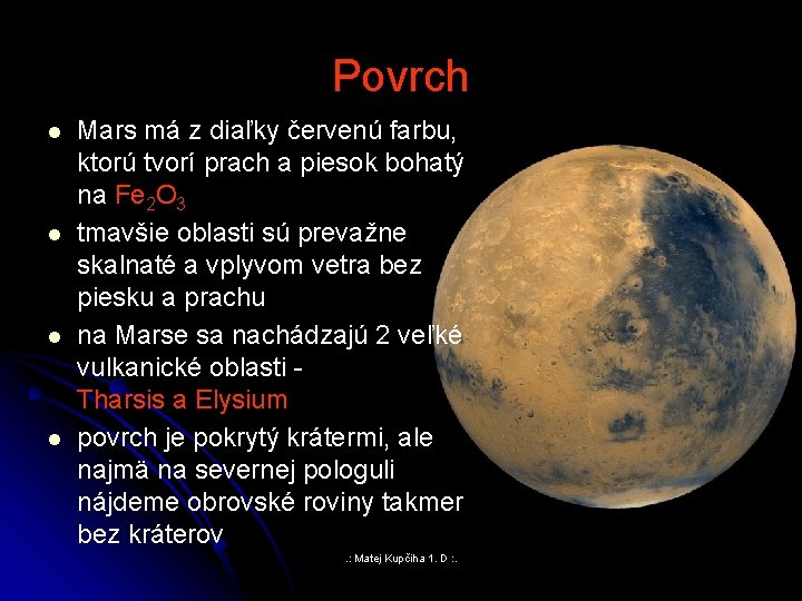 Povrch l l Mars má z diaľky červenú farbu, ktorú tvorí prach a piesok