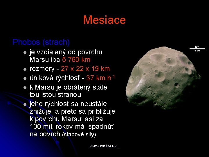 Mesiace Phobos (strach) l l l je vzdialený od povrchu Marsu iba 5 760