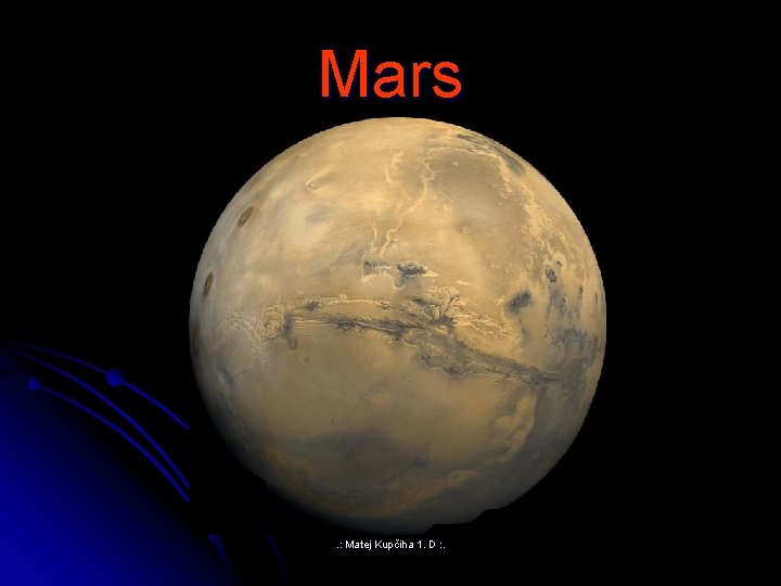 Mars . : Matej Kupčiha 1. D : . 