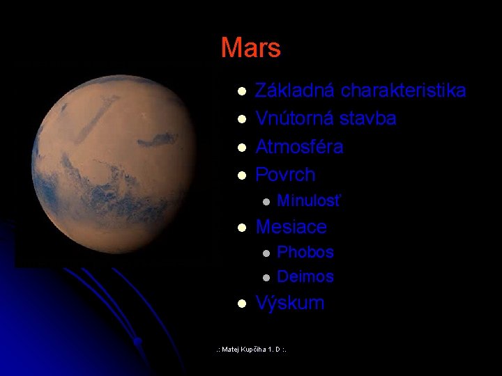 Mars l l Základná charakteristika Vnútorná stavba Atmosféra Povrch l l Mesiace l l