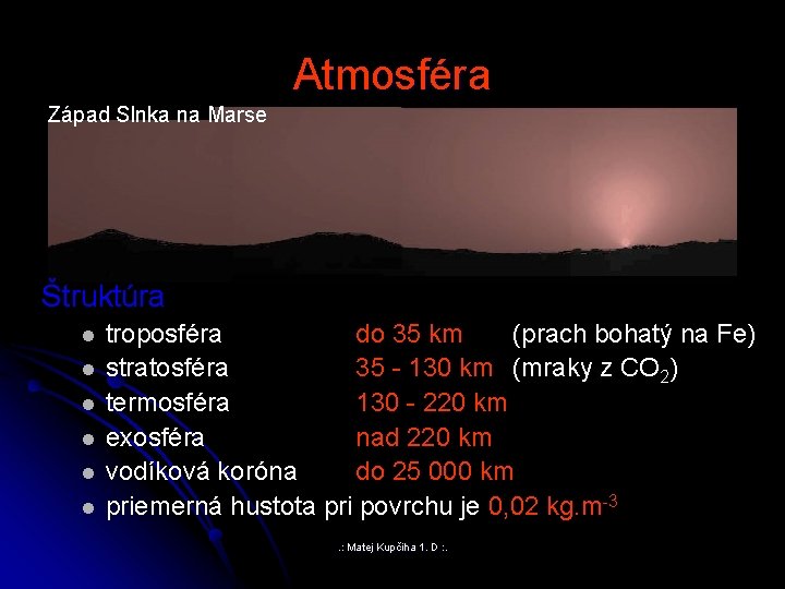 Atmosféra Západ Slnka na Marse Štruktúra l l l troposféra do 35 km (prach Atmosféra Západ Slnka na Marse Štruktúra l l l troposféra do 35 km (prach