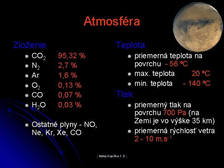 Atmosféra Zloženie l l l l CO 2 N 2 Ar O 2 CO