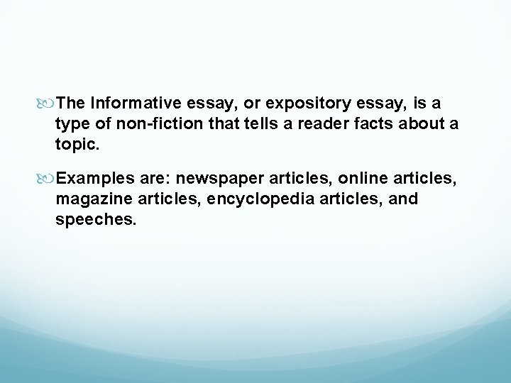  The Informative essay, or expository essay, is a type of non-fiction that tells