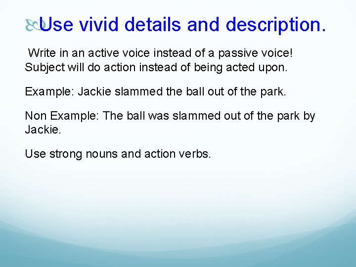  Use vivid details and description. Write in an active voice instead of a
