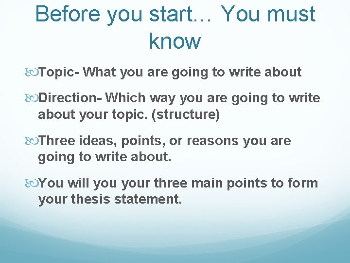 Before you start… You must know Topic- What you are going to write about