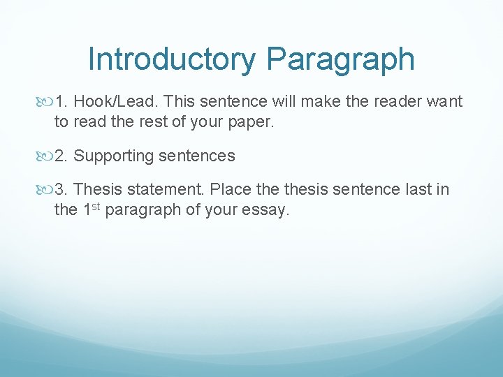 Introductory Paragraph 1. Hook/Lead. This sentence will make the reader want to read the