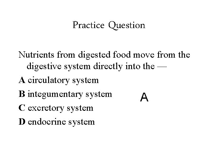 Practice Question Nutrients from digested food move from the digestive system directly into the