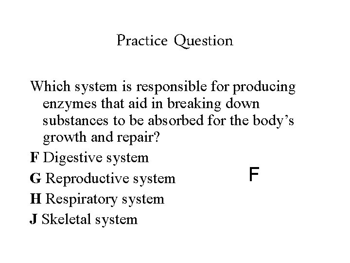 Practice Question Which system is responsible for producing enzymes that aid in breaking down