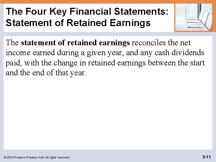 The Four Key Financial Statements: Statement of Retained Earnings The statement of retained earnings