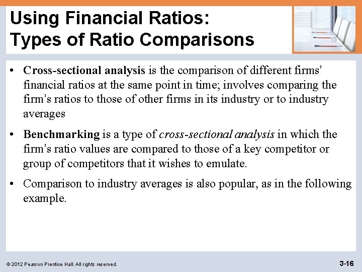 Using Financial Ratios: Types of Ratio Comparisons • Cross-sectional analysis is the comparison of