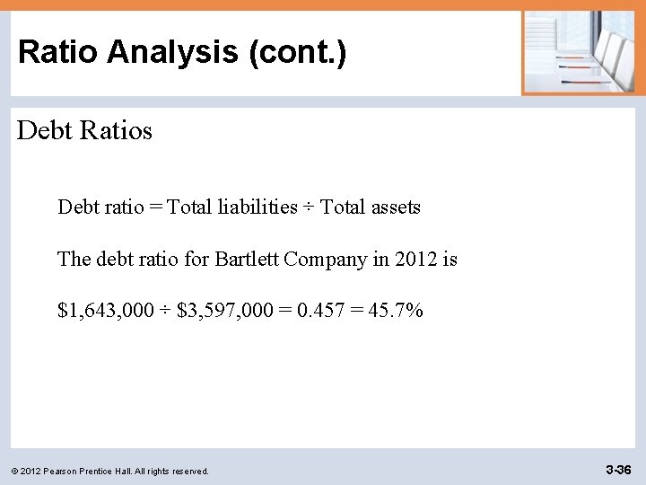 Ratio Analysis (cont. ) Debt Ratios Debt ratio = Total liabilities ÷ Total assets