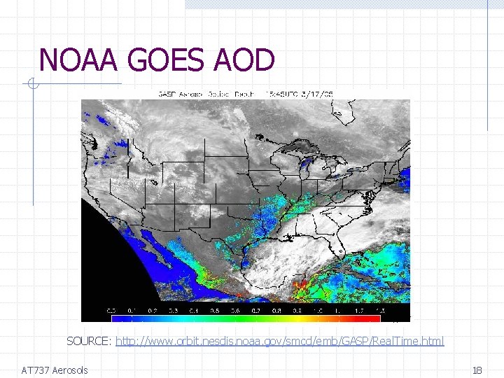 NOAA GOES AOD SOURCE: http: //www. orbit. nesdis. noaa. gov/smcd/emb/GASP/Real. Time. html AT 737