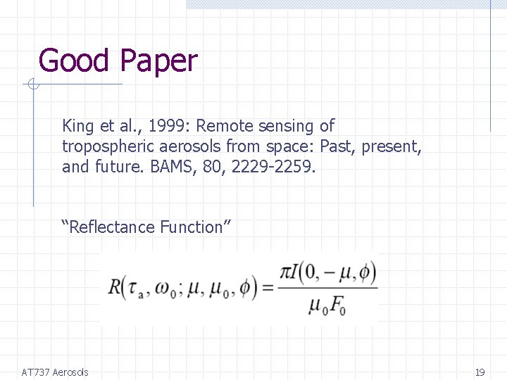 Good Paper King et al. , 1999: Remote sensing of tropospheric aerosols from space: