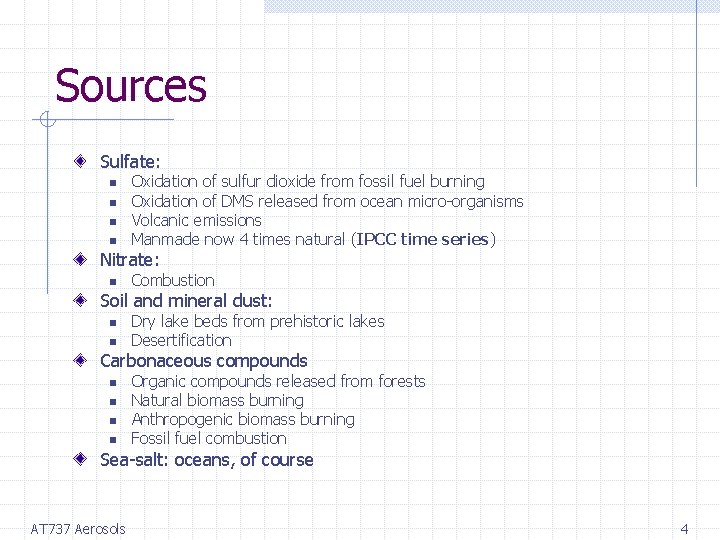 Sources Sulfate: n n Oxidation of sulfur dioxide from fossil fuel burning Oxidation of