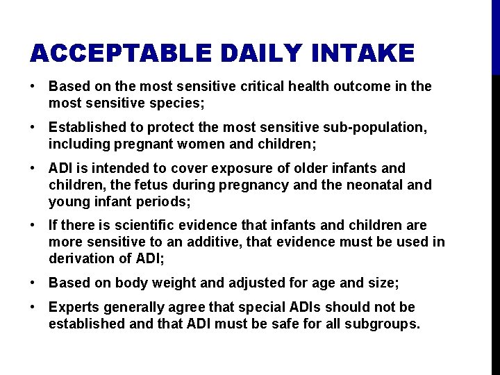 ACCEPTABLE DAILY INTAKE • Based on the most sensitive critical health outcome in the