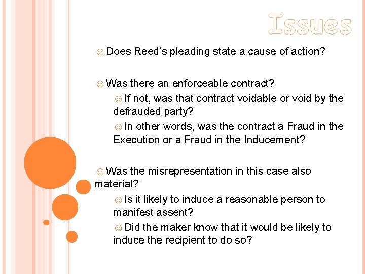 Issues ☺Does Reed’s pleading state a cause of action? ☺Was there an enforceable contract? Issues ☺Does Reed’s pleading state a cause of action? ☺Was there an enforceable contract?
