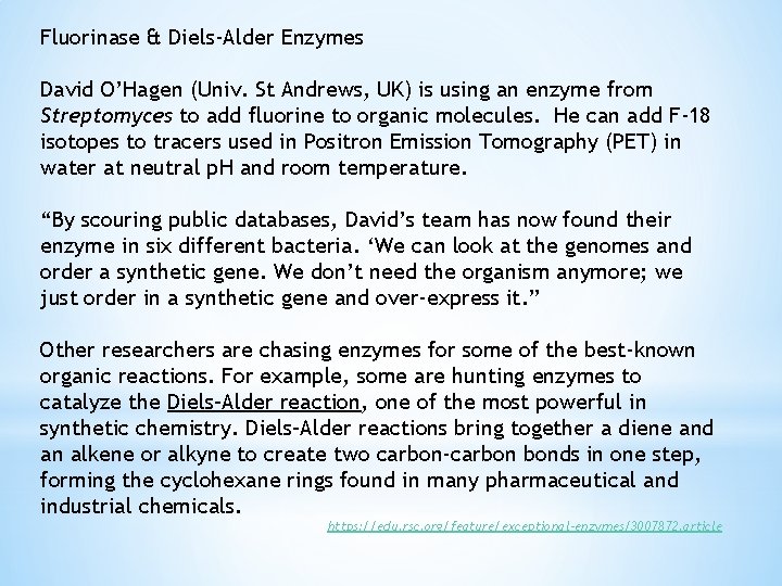 Fluorinase & Diels-Alder Enzymes David O’Hagen (Univ. St Andrews, UK) is using an enzyme