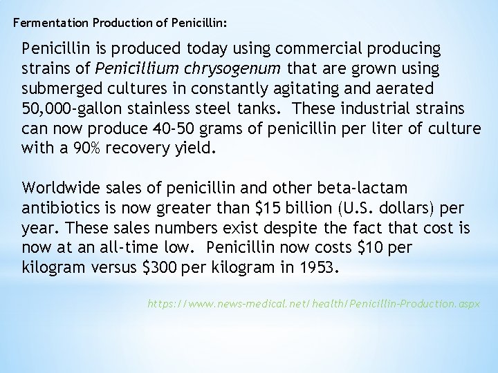 Fermentation Production of Penicillin: Penicillin is produced today using commercial producing strains of Penicillium