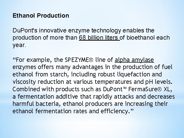 Ethanol Production Du. Pont's innovative enzyme technology enables the production of more than 68