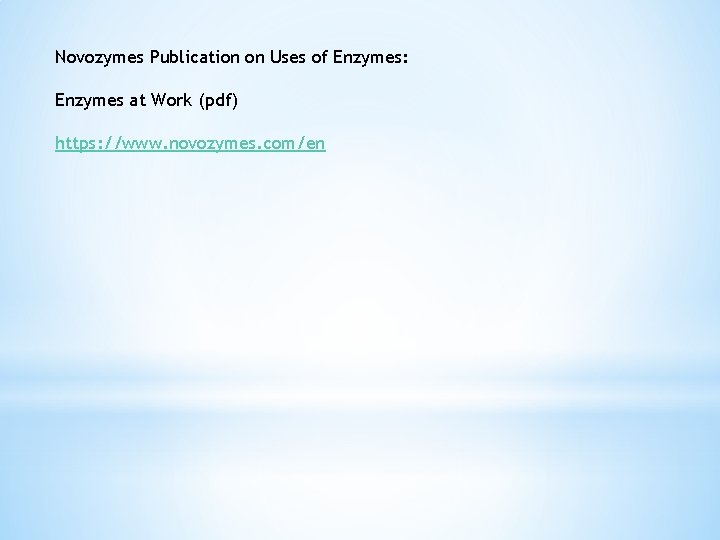 Novozymes Publication on Uses of Enzymes: Enzymes at Work (pdf) https: //www. novozymes. com/en