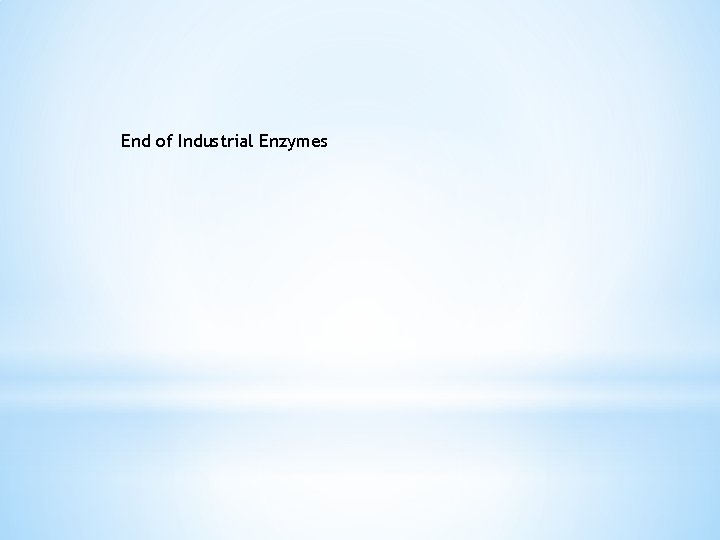 End of Industrial Enzymes 